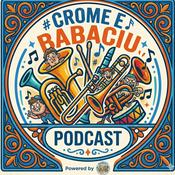 Podcast Crome e Babaciu