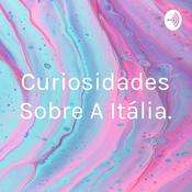 Podcast Curiosidades Sobre A Itália.