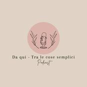 Podcast Da qui - Tra le cose semplici
