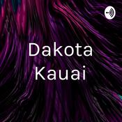 Podcast Dakota Kauai