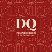 Podcast Dalla quotidianità - di Stefania Gnutti