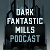 Podcast Dark Fantastic Mills Podcast