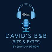 Podcast David's B&B (Bits & Bytes) by David Negroni