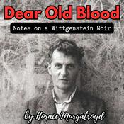 Podcast Dear Old Blood: Notes on a Wittgenstein Noir
