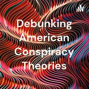 Podcast Debunking American Conspiracy Theories