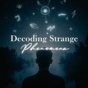 Podcast Decoding Strange Phenomena
