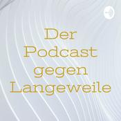 Podcast Der Podcast gegen Langeweile