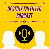 Podcast Destiny Fulfilled Podcast