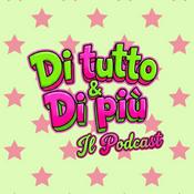 Podcast Di tutto &amp; Di più