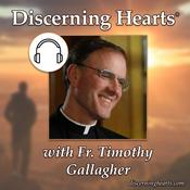Podcast Fr. Timothy Gallagher - Discerning Hearts Podcasts