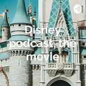 Podcast Disney podcast, the movie