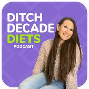 Podcast Ditch Decade Diets Podcast