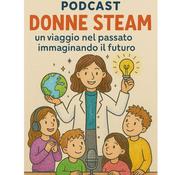 Podcast DONNE STEAM - Un viaggio nel passato immaginando il futuro
