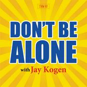 Podcast Don't Be Alone with Jay Kogen
