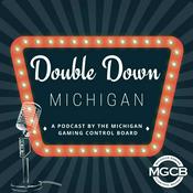 Podcast Double Down Michigan: A Podcast by the Michigan Gaming Control Board