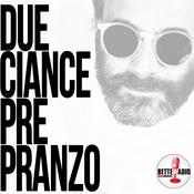 Podcast Due ciance pre pranzo