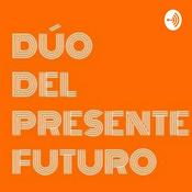 Podcast Dúo Del Presente Futuro