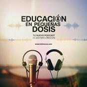 Podcast Educación en pequeñas dosis