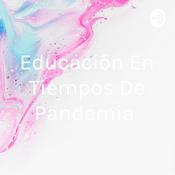 Podcast Educación En Tiempos De Pandemia