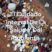 Podcast El Cuidado Integral De La Salud Y Del Ambiente 🌍