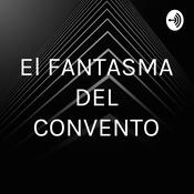 Podcast El FANTASMA DEL CONVENTO