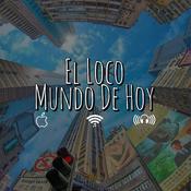 Podcast El Loco Mundo De Hoy