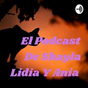 Podcast El Podcast De Shayla Lidia Y Ania
