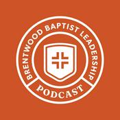 Podcast Brentwood Baptist Leadership Podcast: Equipping the Whole Church Staff for Gospel Impact