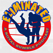 Podcast Eliminated: A Royal Rumble Podcast