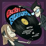 Podcast Enjoy An Album with Liam Withnail & Christopher Macarthur-Boyd