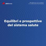 Podcast Equilibri e prospettive del sistema salute