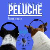 Podcast Era meglio un peluche