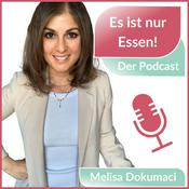 Podcast Es ist nur Essen! - Intuitives Essen I Wohlfühlgewicht I Abnehmen I Gesunde Ernährung