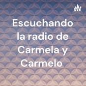 Podcast Escuchando la radio de Carmela y Carmelo