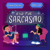 Podcast Eso Fue Sarcasmo