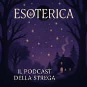 Podcast ESOTERICA - il podcast della strega