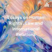 Podcast Essays on Human Rights , Law and International Relations