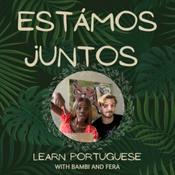 Podcast Estámos Juntos - Learn Conversational Portuguese with Bambi and Fera.