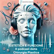 Podcast Estetica e Funzione: Il Podcast della Chirurgia Plastica - Agostino Bruno