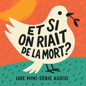 Podcast Et si on riait de la mort?