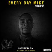 Podcast EVERY DAY MIKE SHOW