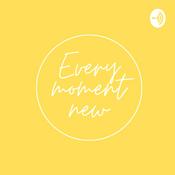 Podcast Every Moment New