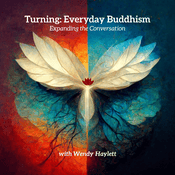 Podcast Turning: Everyday Buddhism