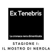 Podcast Ex Tenebris - La cronaca nera dimenticata