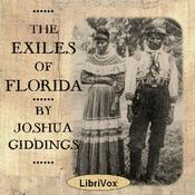 Podcast Exiles of Florida, The by Joshua Giddings (1795 - 1864)
