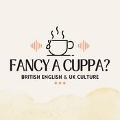 Podcast Fancy A Cuppa? - British English and UK Culture