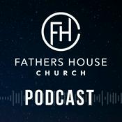 Podcast Fathers House Church - Longview, WA