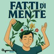 Podcast Fatti di Mente - La Psicologia e le Neuroscienze nella vita di tutti i giorni