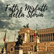 Podcast Fatti e Misfatti della Storia