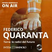 Podcast Federico Quaranta. Terra: le radici del futuro - Intesa Sanpaolo On Air